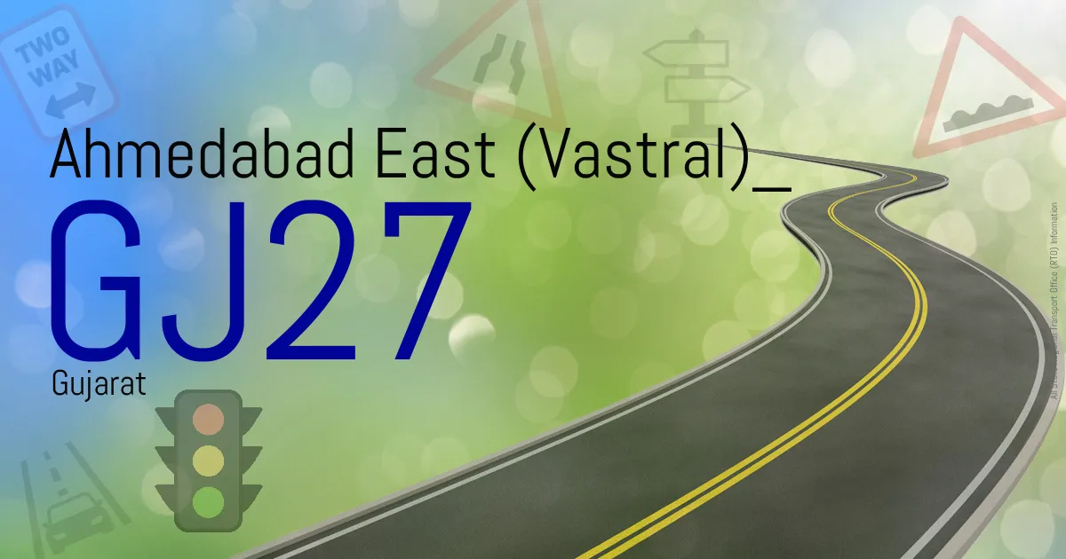 GJ27 || Ahmedabad East (Vastral)
